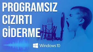 Programsız Mikrofon Dip Ses Cızırtı Kaldırma  Windows 10 [upl. by Coniah19]