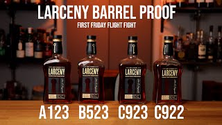 Larceny Barrel Proof First Friday Flight Fight [upl. by Novart505]