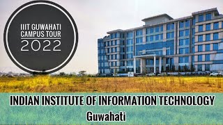 IIIT Guwahati Campus Tour  New Campus of IIIT  2022 [upl. by Ahsieket]