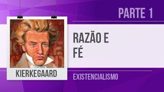 KIERKEGAARD 1 – RAZÃO E FÉ  EXISTENCIALISMO [upl. by Einwahs]