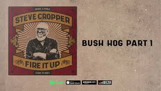 Steve Cropper  Bush Hog Part 1 Fire It Up [upl. by Seldon]