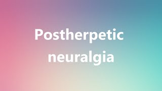 Postherpetic neuralgia  Medical Meaning and Pronunciation [upl. by Harmaning]