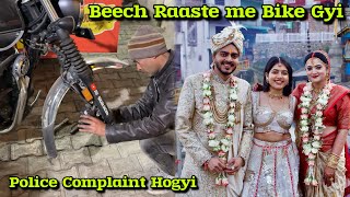 Bhai ki Shaadi me Bike Raaste me Chodh kr Uttrakhand Jana Pada  Kisi ne Police Complaint kardi 😡 [upl. by Eniretac]