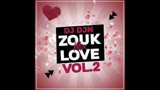 Zouk Love Mix Vol2  DJ DJN [upl. by Aruon]