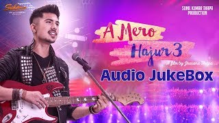 A Mero Hajur 3 Audio Jukebox  A Mero hajur 3  Suhana Thapa Anmol KC [upl. by Fusco962]