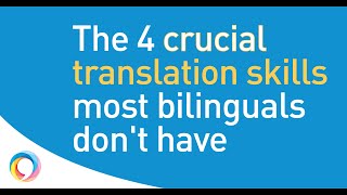 4 translation skills all translators need but most bilinguals lack [upl. by Jarret]