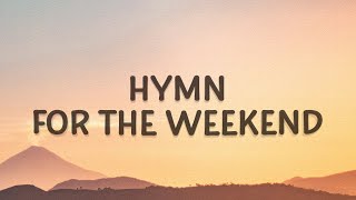 Coldplay  Hymn For The Weekend Lyrics [upl. by Iviv989]