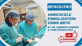 Varicocele Embolization Using BRTO by Dr Sandeep Sharma amp Core IRFACILITIES [upl. by Nedah]