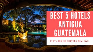 Top 5 Best Hotels in Antigua Guatemala Guatemala  sorted by Rating Guests [upl. by Dorrej]