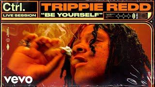 Trippie Redd  quotBe Yourselfquot Live Session  Vevo Ctrl [upl. by Skipper]