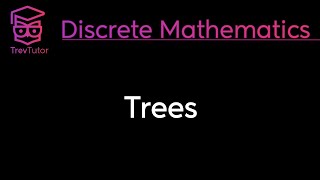 Discrete Mathematics Trees [upl. by Roby51]