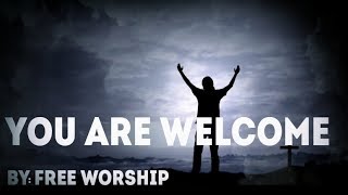 Free Worship  You Are Welcome Lyric Video [upl. by Beshore84]