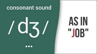 Consonant Sound  dʒ  as in quotjobquot – American English Pronunciation [upl. by Timothy]