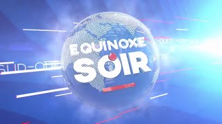 EQUINOXE SOIR DU LUNDI 06 NOVEMBRE 2023  ÉQUINOXE TV [upl. by Emoraj]