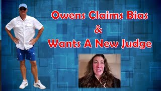 Owens Claims Bias amp Wants A New Judge [upl. by Enohpets]