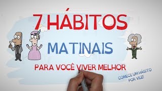 7 HÁBITOS MATINAIS DE PESSOAS BEMSUCEDIDAS  SejaUmaPessoaMelhor [upl. by Alphard]