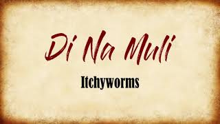 DINA MULI  Itchyworms lyrics [upl. by Ibmat]