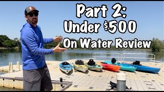 6 Kayaks Under 500 On Water Review [upl. by Alyac]