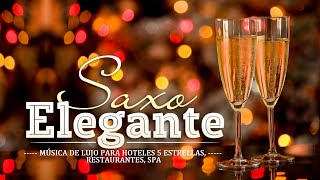 Música de Lujo Musica Para Hoteles 5 Estrellas Restaurantes Spa  Melodias Con Saxo Elegante [upl. by Siram]